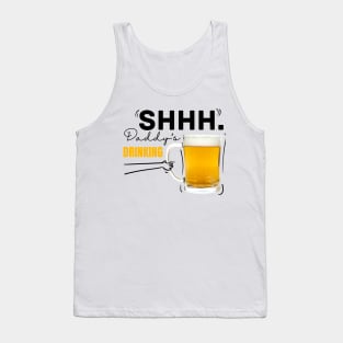 Shh daddy’s drinking Tank Top